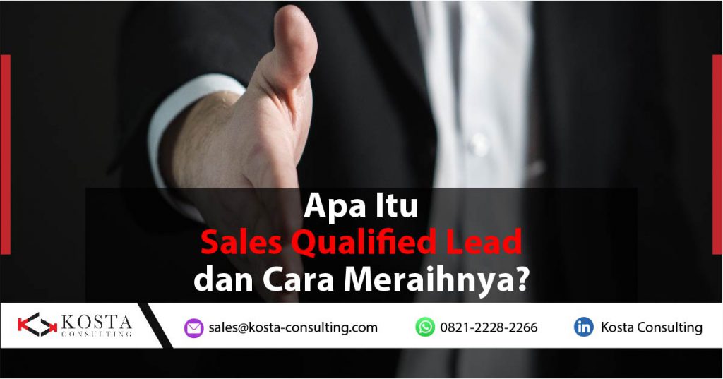 Apa Itu Sales Qualified Lead Dan Cara Meraihnya ERP INDONESIA